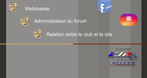 Administrateur du forum  Webmaster  Relation entre le club et le site