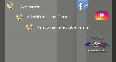 Administrateur du forum  Webmaster  Relation entre le club et le site