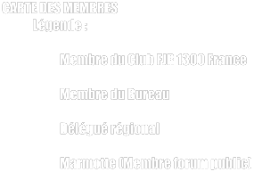CARTE DES MEMBRES Légende :  Membre du Club FJR 1300 France  Membre du Bureau  Délégué régional  Marmotte (Membre forum public)